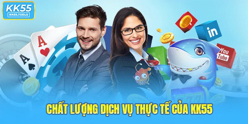 Chất lượng dịch vụ thực tế của KK55